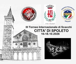 Terzo Torneo Internazionale di Scacchi Città di Spoleto Terzo Torneo Internazionale di Scacchi Città di Spoleto